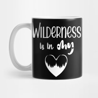 Wilderness is in my Heart Mug